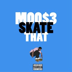 SKATE THAT  (prod. Kahlial King)