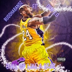 BuddhaBandz ft OTM J.O-Ball up like a star