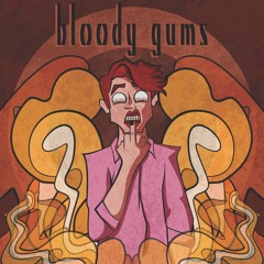 bloodygums (prod. by porya)