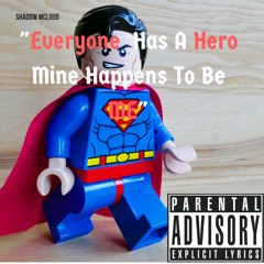 "Everyone has a hero mine happens to be me"