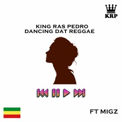 03 King Ras Pedro Ft. Migz - Dancing Dat Reggae 1