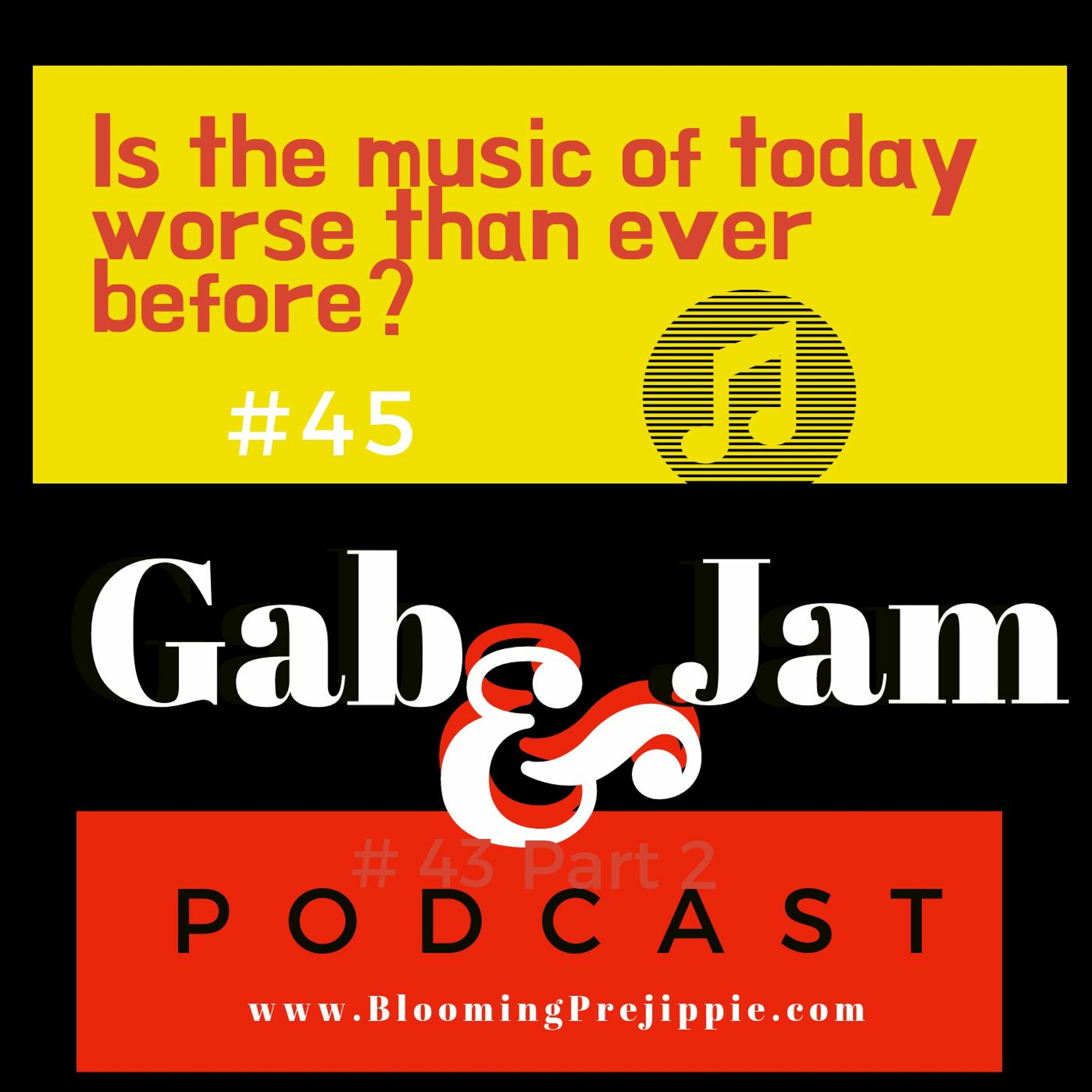 Gab And Jam Episode 45 Is Music Worse Than Ever Before episode artwork