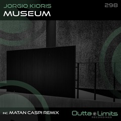 Jorgio Kioris - Museum (Matan Caspi Remix) [Outta Limits]