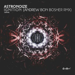 Astronoize - Ignition (Andrew Bon Bosher Remix)