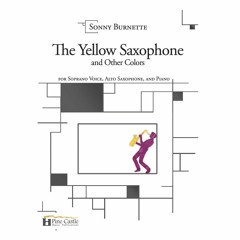 Sonny Burnette - The Yellow Saxophone and Other Colors for Soprano Voice, Alto Saxophone and Piano