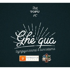 Ghé Qua - Trích "Tofu"