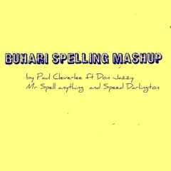 Buhari Spelling Mashup - Paul Cleverly Ft. Don Jazzy & Speed Darlington