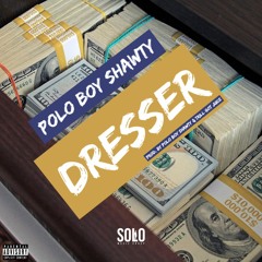 Polo Boy Shawty - Dresser (Prod. By Polo Boy Shawty & Trill Got Juice)