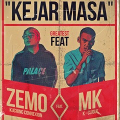 Kejar Masa - Zemo feat. MK (K-CLIQUE)