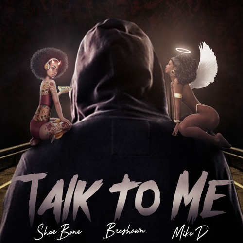 Talk To Me - Shae Bone Ft Brashawn And Mike D
