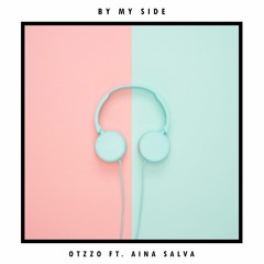 By My Side - Otzzo Ft. Aina Salvà