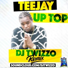 TEEJAY - UP TOP (DJ TWIZZO RETRO REMIX)