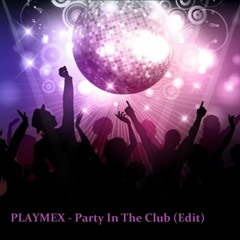 PLAYMEX - Party In The Club (Edit)
