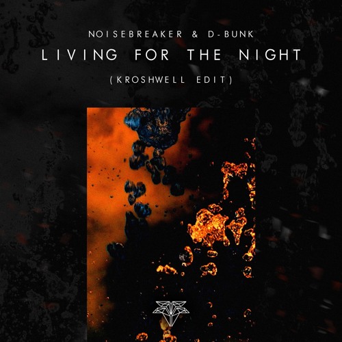 Noisebreaker & D-Bunk - Living For The Night (Kroshwell Edit)
