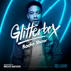 Glitterbox Radio Show 095 presented by Melvo Baptiste