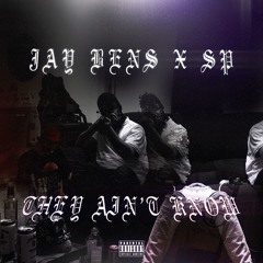 JAY BENS X SP - THEY AINT KNO (PROD YONAS K)