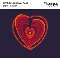 MITA (BR), Criminal Bass - Break My Heart