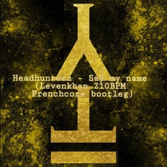 Headhunterz - Say My Name (Levenkhan 210BPM Frenchcore Bootleg) !!FREE DOWNLOAD!!