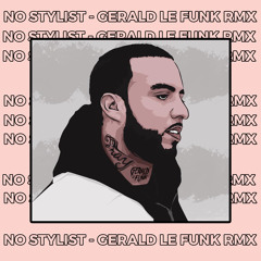 French Montana - No Stylist (Gerald Le Funk Remix)[Free Download]