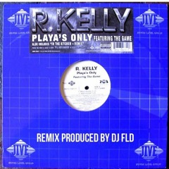 R.kelly & The Game - Playa's Only (Remix) By Dj Fld For BP