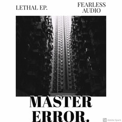 MASTER ERROR - LETHAL [free download]