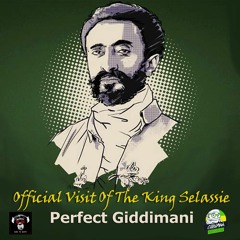 Perfect Giddimani-"Official Visit Of The King Selassie"