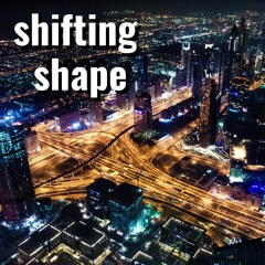 Shifting Shape