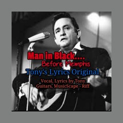Man in Black...Before Memphis - Vocal & Lyrics by Tony Harris - Guitars & MusicScape by Riff Beach