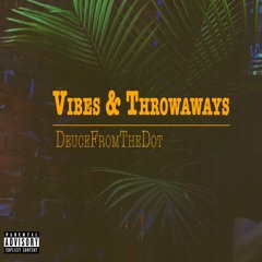 Vibes & Throwaways