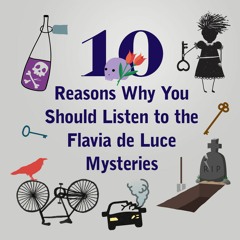 10 Reasons Why You Should Check Out the Flavia de Luce Mysteries