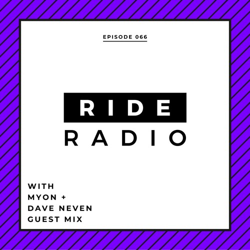 Ride Radio 066 With Myon + Dave Neven Guest Mix