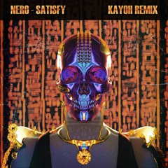 Nero - Satisfy (Kayoh Remix)