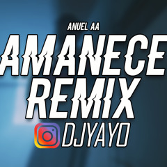 AMANECE REMIX - DJ YAYO