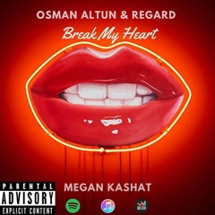 Osman Altun & Regard ft. Megan Kashat - Break My Heart