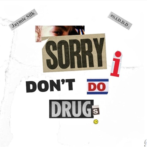 #S​.​i​.​D​.​D​.​D (Sorry I Dont Do Drugs)