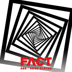 FACT mix 689 - Edge Slayer (Jan '19)