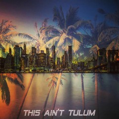This Ain't Tulum