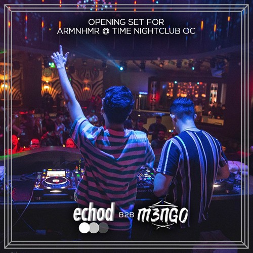 echod b2b M3NGO - ARMNHMR Opening Set @ Time Nightclub OC