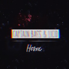 Captain Bass & Licid - Home (FREE DOWNLOAD)