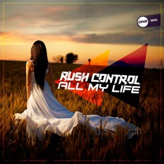 Rush Control - All My Life [FREE DOWNLOAD CLICK BUY]