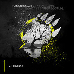 Foreign Beggars - 24/7 (feat. Feed Me)(Floyd the Barber Bootleg) [CTRFREE042 22.01.2019]