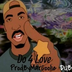 Do 4 Love - 2pac (DUB) [ProdByMarCoolie]