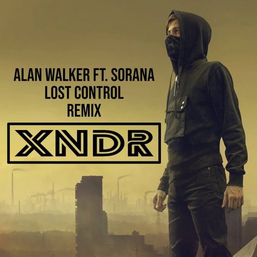 Stream Alan Walker Feat. Sorana - Lost Control (XNDR Remix) by XNDR |  Listen online for free on SoundCloud