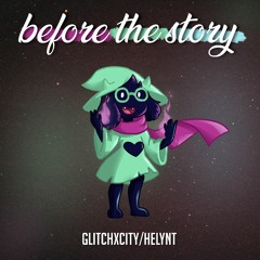 DELTARUNE - Before The Story w/Helynt (Remix)