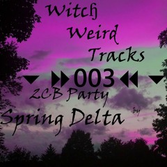 Spring Delta - 2CB Party (Witches & Weird Things)