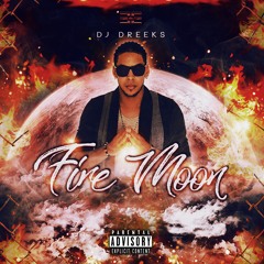Fire Moon (Prod By DJ DREEKS)