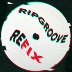 RIPGROOVE ReFIX (TODDLA T BBC RADIO 1 RIP)