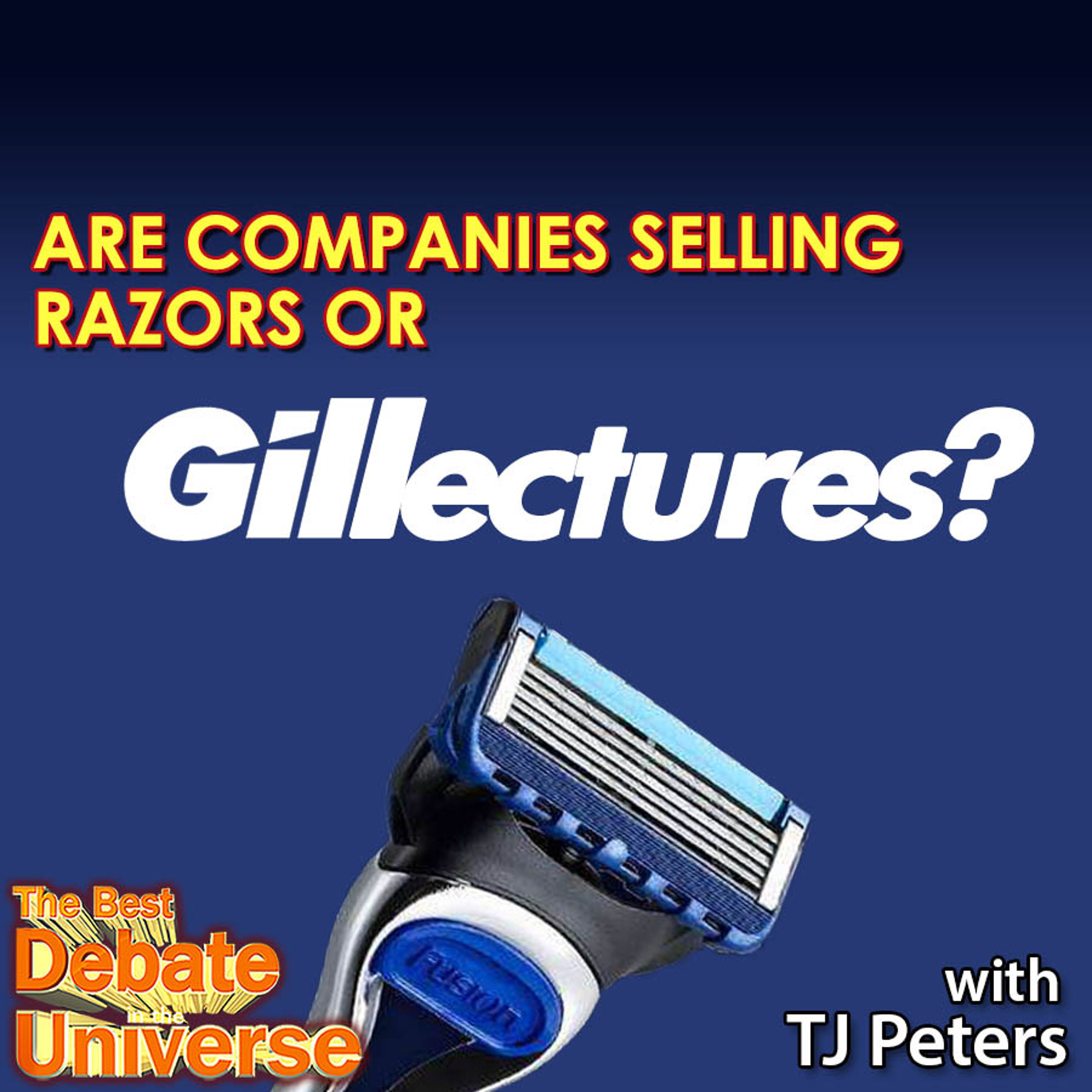 #127 - Are companies selling razors or Gillectures? TJ Peters, Ron Babcock, Mikey Bolts, Maddox episode artwork