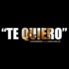 Te Quiero - Liana Malva Feat Canserbero
