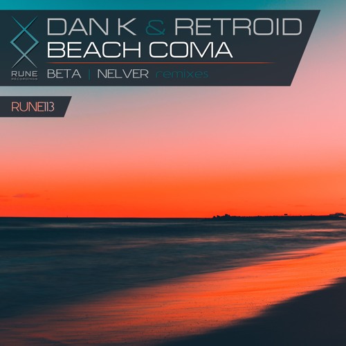 RUNE113: Dan K & Retroid — Beach Coma (Nelver Remix) • PREVIEW